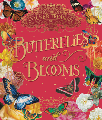 The Sticker Treasury of Blooms and Butterflies: An Eclectic Book of Stickers for Journaling, Collaging, Scrapbooking and More