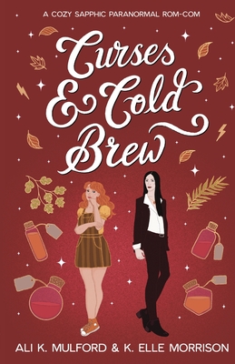 Curses & Cold Brew: A cozy sapphic paranormal rom-com