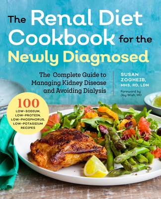 Renal Diet Cookbook for the Newly Diagnosed: The Complete Guide to Managing Kidney Disease and Avoiding Dialysis