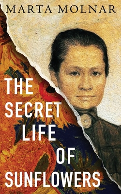 The Secret Life Of Sunflowers: A gripping, inspiring novel based on the true story of Johanna Bonger, Vincent van Gogh's sister-in-law