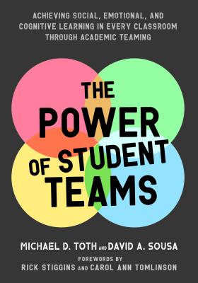 Power of Student Teams: Achieving Social, Emotional, and Cognitive Learning in Every Classroom Through Academic Teaming