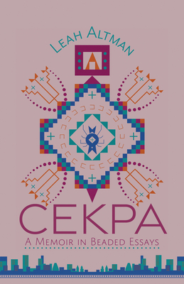 Cekpa: A Memoir in Beaded Essays