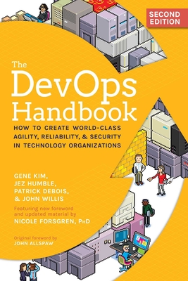 The Devops Handbook, 2nd Edition: How to Create World-Class Agility, Reliability, & Security in Technology Organizations