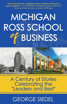 Michigan Ross School of Business: A Century of Stories Celebrating the 