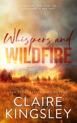 Whispers and Wildfire: A Small-Town Romance