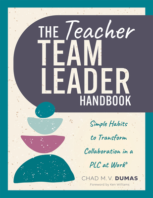 Teacher Team Leader Handbook: Simple Habits to Transform Collaboration in a PLC at Work(r) (Effective Habits to Transform PLC Collaboration)