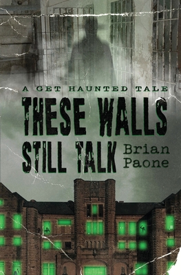 These Walls Still Talk: A Get Haunted Tale