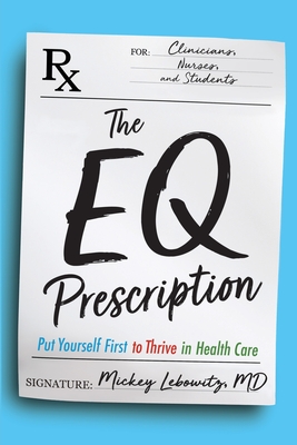 The EQ Prescription: Put Yourself First to Thrive in Health Care