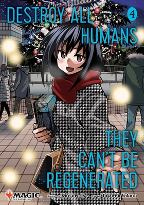 Destroy All Humans. They Can't Be Regenerated. a Magic: The Gathering Manga, Vol. 4