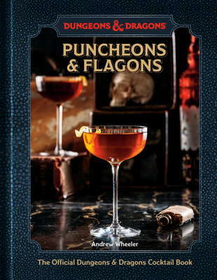 Puncheons and Flagons (Dungeons & Dragons): The Official Dungeons & Dragons Cocktail Book [A Cocktail and Mocktail Recipe Book]
