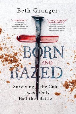Born and Razed: Surviving the Cult was Only Half the Battle