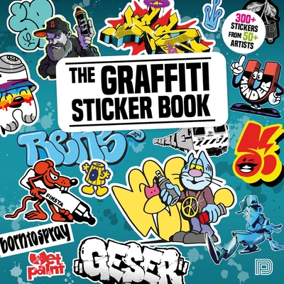 The Graffiti Sticker Book: 300+ Stickers from 50+ Artists