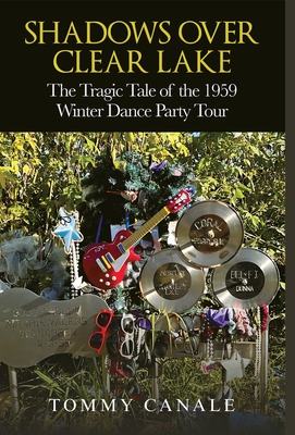 Shadows Over Clear Lake: The Tragic Tale of the 1959 Winter Dance Party