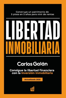 Libertad Inmobiliaria: Consigue la libertad financiera con la inversión inmobiliaria