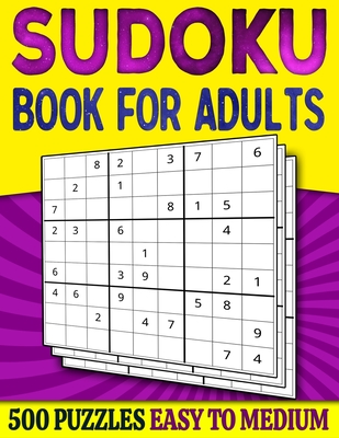 Sudoku Book for Adults Easy to Medium: 500 Sudoku Puzzles for Adults - 250 Easy & 250 Intermediate Level With Answers