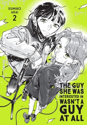 The Guy She Was Interested in Wasn't a Guy at All, Vol. 2: Volume 2