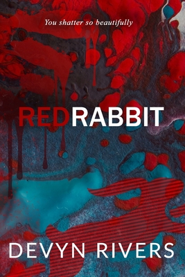 Red Rabbit: You Shatter So Beautifully