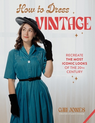 How to Dress Vintage: Re-Create the Most Iconic Looks of the 20th Century