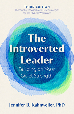 The Introverted Leader, 3rd Edition: Building on Your Quiet Strength