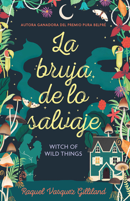 La Bruja de Lo Salvaje / Witch of Wild Things