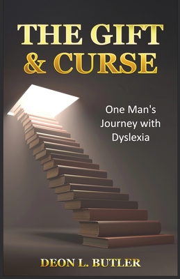 The Gift & Curse: One Man's Journey with Dyslexia