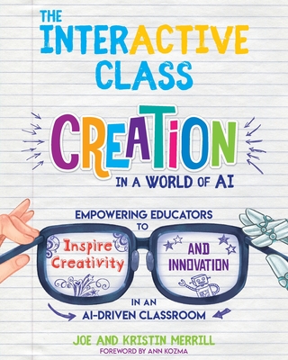 The InterACTIVE Class: Empowering Educators to Inspire Creativity and Innovation in an AI-Driven Classroom