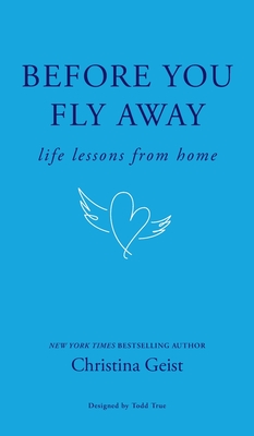 Before You Fly Away: Life Lessons From Home