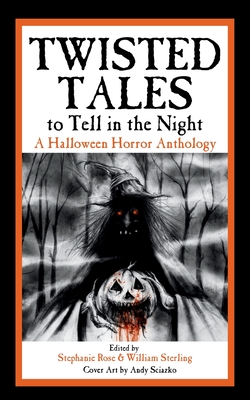 Twisted Tales to Tell in the Night: A Halloween Horror Anthology